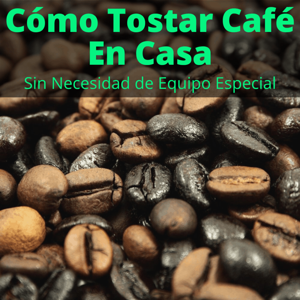 Cómo Tostar Café en Casa